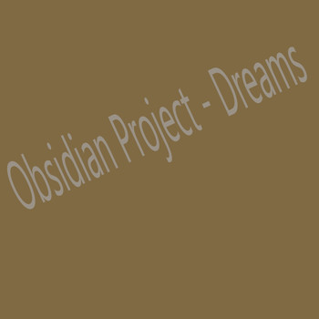 OBSIDIAN Project - Dreams