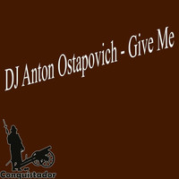 Dj Anton Ostapovich - Give Me