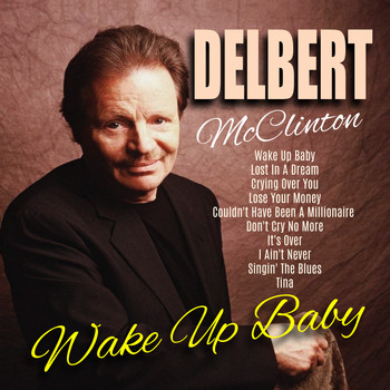 Delbert McClinton - Wake Up Baby