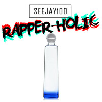 Seejay100 - Rapper-Holic (Explicit)
