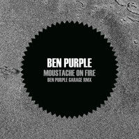 Ben Purple - Moustache On Fire (Ben Purple Garage Remix)