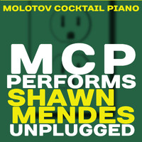 Molotov Cocktail Piano - MCP Performs Shawn Mendes: Unplugged (Instrumental)