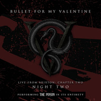 Bullet For My Valentine - Live From Brixton: Chapter Two, Night Two, Performing The Poison In Its Entirety (Explicit)