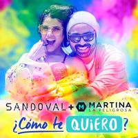 Sandoval - ¿Cómo Te Quiero? (feat. Martina La Peligrosa)