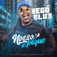Mc Nego Blue - Nosso pique (Explicit)