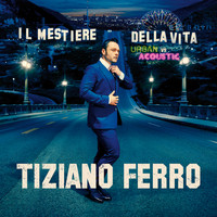Tiziano Ferro - Il Mestiere Della Vita Urban Vs Acoustic