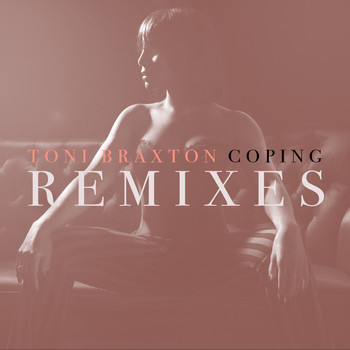 Toni Braxton - Coping (Remixes)