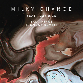 Milky Chance - Bad Things (Bondax Remix)