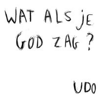 Udo - Wat Als Je God Zag?