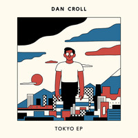 Dan Croll - Tokyo - EP