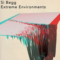 Si Begg - Extreme Environments
