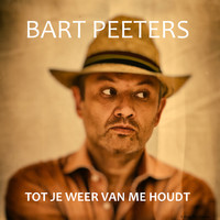 Bart Peeters - Tot je weer van me houdt