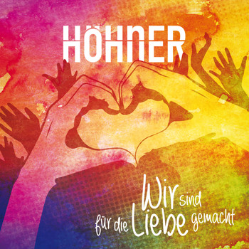 Höhner - Wir sind für die Liebe gemacht