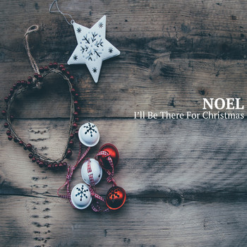 Noel - I'll Be There for Christmas