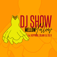 DJ Show - Mellow Yellow