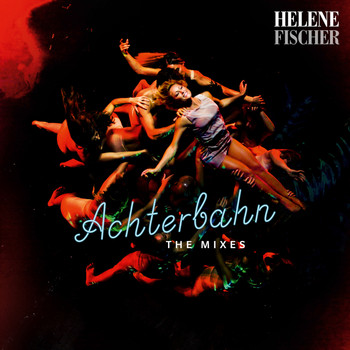 Helene Fischer - Achterbahn (The Mixes)
