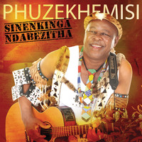 Phuzekhemisi - Sinenkinga Ndabezitha