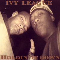 Ivy League - Holdin' it Down
