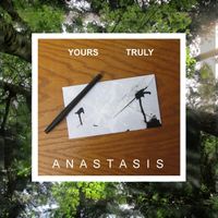 Anastasis - Yours Truly