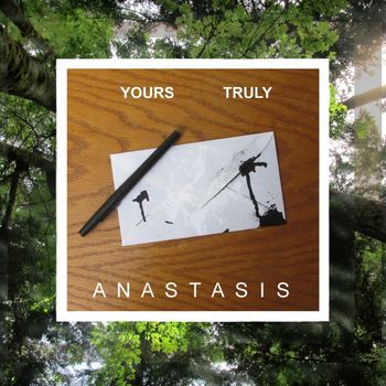 Anastasis - Yours Truly