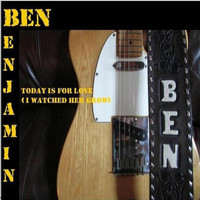 Ben Benjamin - Today Is for Love (I Watched Her Grow)