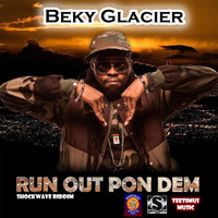 Beky Glacier - Run out Pon Dem