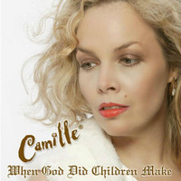 Camille - When God Did Children Make