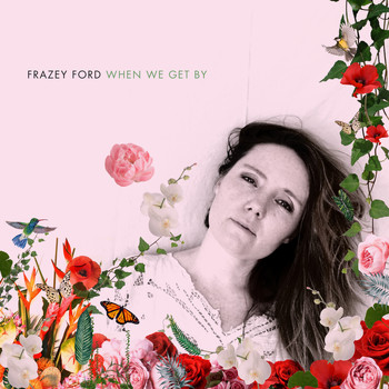 Frazey Ford - When We Get By