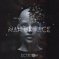 Ectryon - Nah Ur Face