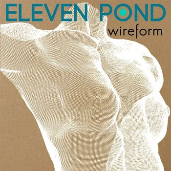 Eleven Pond - Wireform