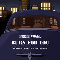 Brett Vogel - Burn for You (Manhattan Clique Remix)