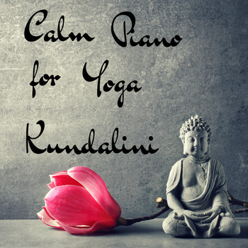 Kundalini - Calm Piano for Yoga Kundalini - Mother Nature Sounds and Piano Songs for Meditation
