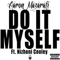 Aaron Mazarati - Do It Myself (feat. Nizhoni Cooley) (Explicit)