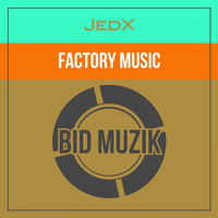 JedX - Factory Music (Original Mix)