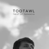Tootawl - Twist of Paranoia - EP