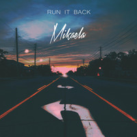 Mikaela - Run It Back