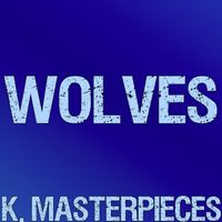 K. Masterpieces - Wolves (Originally Performed by Selena Gomez & Marshmellow) [Karaoke Instrumental]
