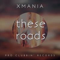 Xmania - These Roads