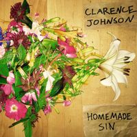 Clarence Johnson - Homemade Sin