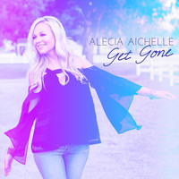 Alecia Aichelle - Get Gone