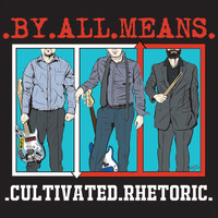 By All Means - Cultivated Rhetoric