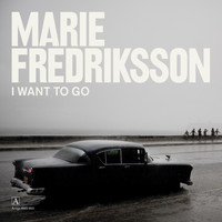 Marie Fredriksson - I Want to Go