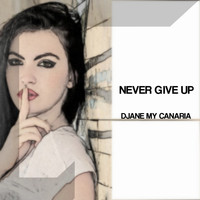Djane My Canaria - Never Give Up