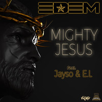 Edem - Mighty Jesus
