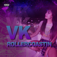 Vk - Rollercoastin (Explicit)