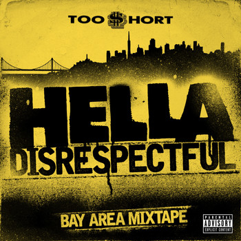 Too $hort - Hella Disrespectful: Bay Area Mixtape (Explicit)