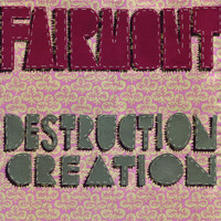 Fairmont - Destruction Creation