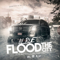 Lil Rue - Flood the City (feat. Sky Balla, Prezi & Young Lox) (Explicit)