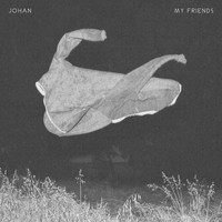 Johan - My Friends (Explicit)