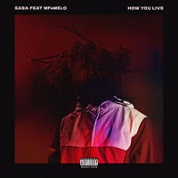 Saba - How You Live (feat. MfnMelo) (Explicit)